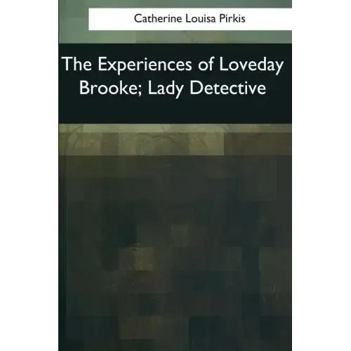 The Experiences of Loveday Brooke, Lady Detective
