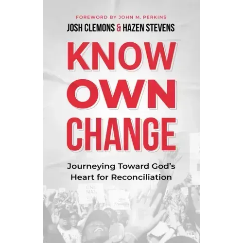 Know Own Change: Journeying Toward God's Heart for Reconciliation