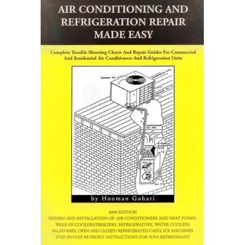 Air conditioning and refrigeration repair made easy: Complete easy to understand air conditioning and refrigeration diagnostic charts and hands on rep