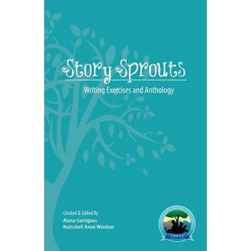 Story Sprouts: CBW-LA Writing Day Exercises and Anthology 2013