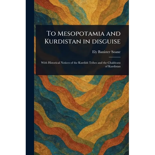 To Mesopotamia and Kurdistan in Disguise