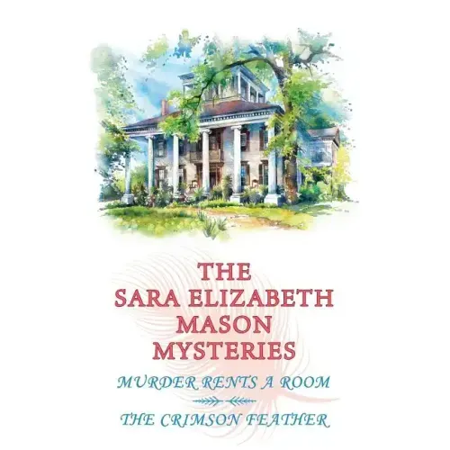 The Sara Elizabeth Mason Mysteries, Volume 1: Murder Rents a Room / The Crimson Feather
