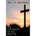 REV. J. A. MacMillan's the Authority of the Intercessor & the Authority of the Believer