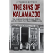 The Sins of Kalamazoo: The Unsolved Murder of Louis Schilling, and the Crimes That Shaped a Community