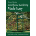 Greenhouse Gardening Made Easy: Your Guide to Greenhouse Growing Easy Growing Techniques