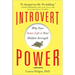 Introvert Power: Why Your Inner Life Is Your Hidden Strength