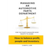 Managing An Automotive Parts Department: For the Parts Manager Who Wants to learn How to balance Profit, People and Inventory