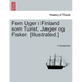 Fem Uger I Finland SOM Turist, Jaeger Og Fisker. [Illustrated.]