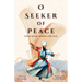 O Seeker of Peace, Your Heart Knows the Way