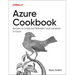 Azure Cookbook: Recipes to Create and Maintain Cloud Solutions in Azure