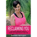 Reclaiming You: The Simple Wellness Guide for Health and Happiness for Over 45s