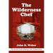 The Wilderness Chef: The Art and Craft of Baking in the Outback Oven
