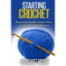 Starting Crochet: Beginners Guide - Learn How to Crochet with Pictures