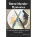 Three Murder Mysteries: Scripts for Mystery Dinner Theatre Plays