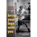 Bring Your Legs with You