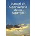 Manual de Supervivencia de un Asperger