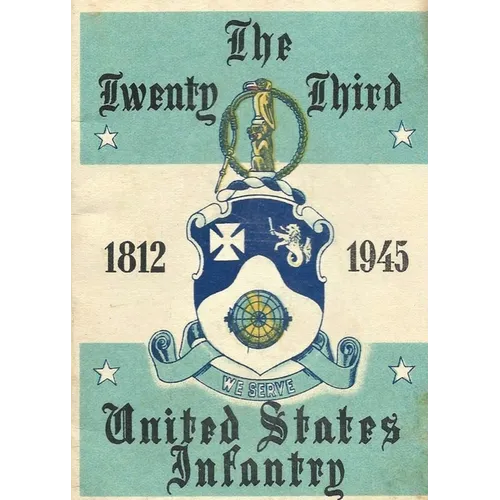 History of the Twenty-Third United States Infantry 1812-1945