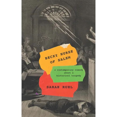 Becky Nurse of Salem (TCG Edition): A Contemporary Comedy about a Historical Tragedy