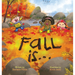 Fall is... An Early Reader Book for Toddlers and Kids: Fun and Educational Rhyming Picture Book