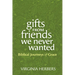 Gifts from Friends We Never Wanted: Biblical Journeys of Grace