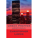 Urban Prepper: A Modern Guide to Survival in the CIty