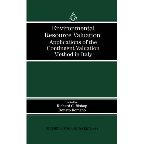Environmental Resource Valuation: Applications of the Contingent Valuation Method in Italy