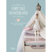 Tilda's Fairy Tale Wonderland: Over 25 Beautiful Sewing and Papercraft Projects