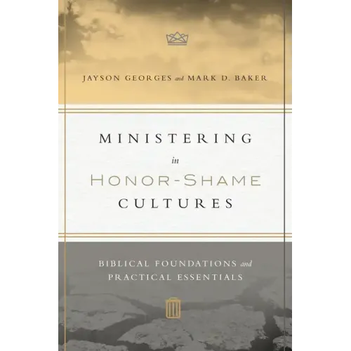 Ministering in Honor-Shame Cultures: Biblical Foundations and Practical Essentials