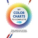 My Color Charts to Complete: Create, organize, test, and choose the perfect colors for every project!