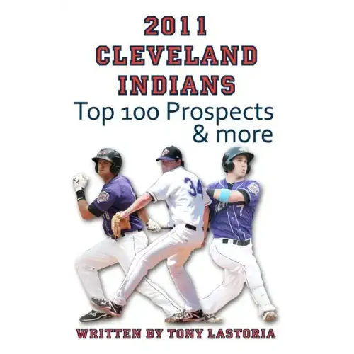 2011 Cleveland Indians Top 100 Prospects and More