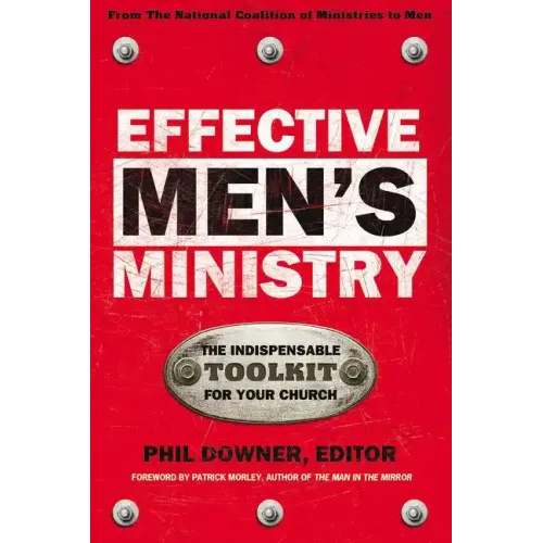 Effective Men's Ministry: The Indispensable Toolkit for Your Church