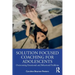 Solution Focused Coaching for Adolescents: Overcoming Emotional and Behavioral Problems