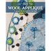 Cozy Wool Appliqué: 11 Seasonal Folk Art Projects for Your Home