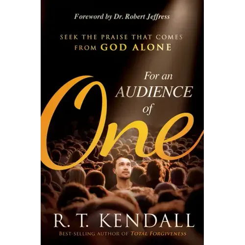 For an Audience of One: Seek the Praise That Comes from God Alone