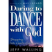 Daring to Dance with God: Stepping Into God's Embrace