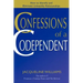 Confessions of a Codependent: How to Identify and Eliminate Unhealthy Relationships