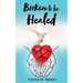 Broken to be Healed