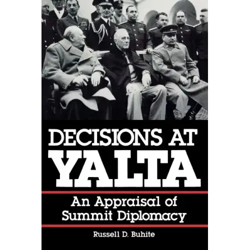 Decisions at Yalta: An Appraisal of Summit Diplomacy