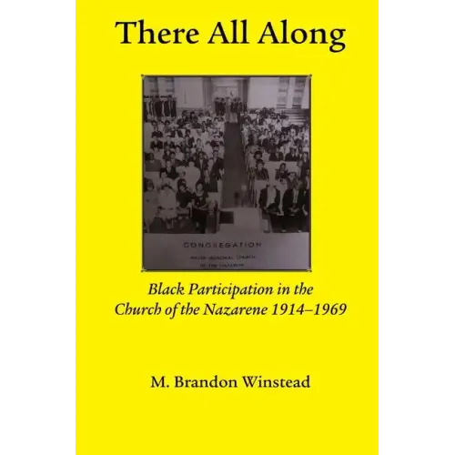 There All Along, Black Participation in the Church of the Nazarene, 1914- 1969