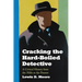 Cracking the Hard-Boiled Detective: A Critical History from the 1920s to the Present