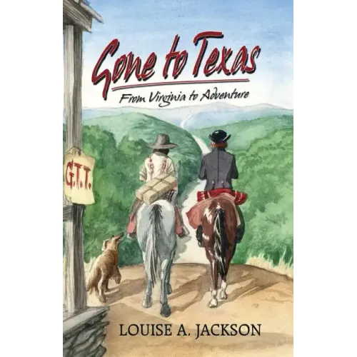 Gone to Texas: From Virginia to Adventure