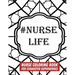 #Nurse Life: Nurse Coloring Book For Exhausted Superheroes - 29 Illustrations & Nurse Quotes