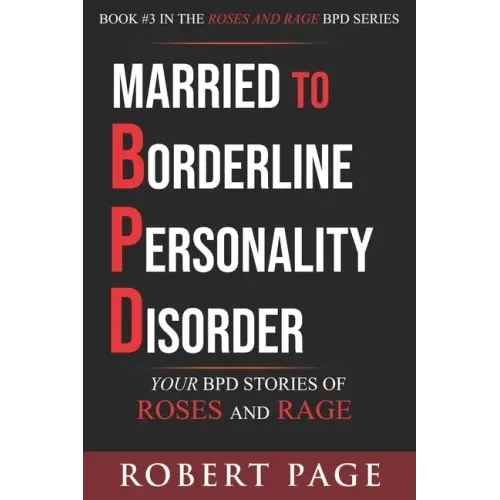 Married to Borderline Personality Disorder: Your BPD Stories of Roses and Rage