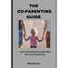 The Co-Parenting Guide: How To Properly Raise Kids After Divorce Or Separation