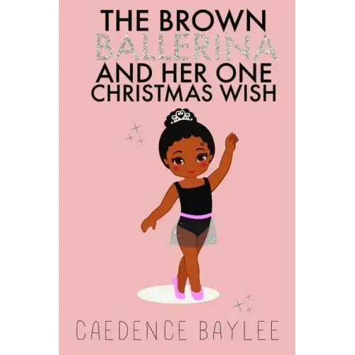 The Brown Ballerina and Her One Christmas Wish