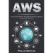 Aws: Amazon Web Services. The Ultimate Guide for Beginners, Intermediates and Expert.