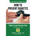 How To Prevent Diabetes: I Beat It and You can Too!