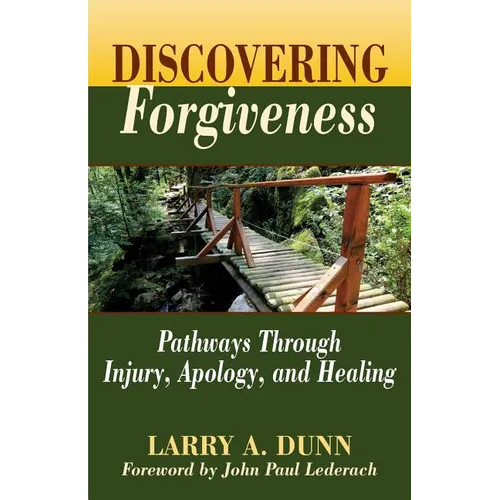 Discovering Forgiveness: Pathways Through Injury, Apology, and Healing