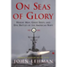On Seas of Glory: Heroic Men, Great Ships, and Epic Battles of the American Navy
