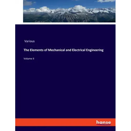 The Elements of Mechanical and Electrical Engineering: Volume II